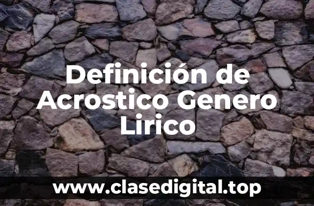 Definición de Acrostico Genero Lirico