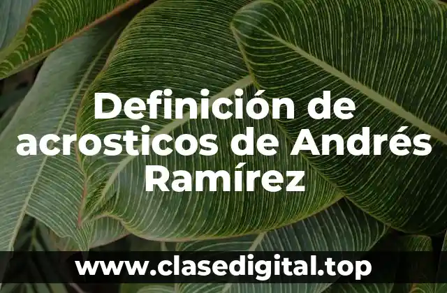 Ejemplos de acrosticos de Andrés Ramírez