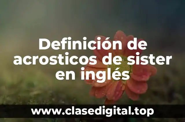 Definición de acrosticos de sister en inglés