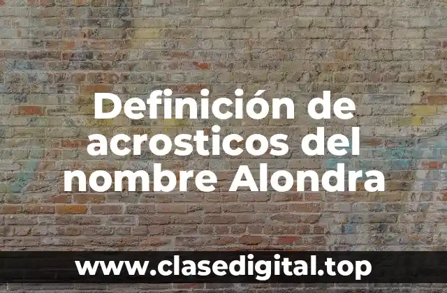 Definición de acrosticos del nombre Alondra
