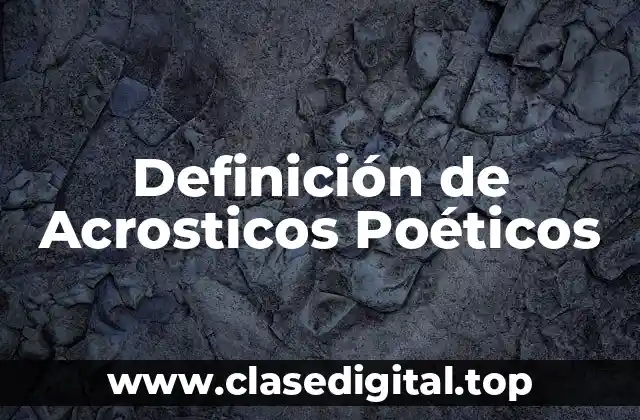 Definición de Acrosticos Poéticos