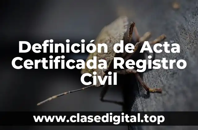 Definición de Acta Certificada Registro Civil