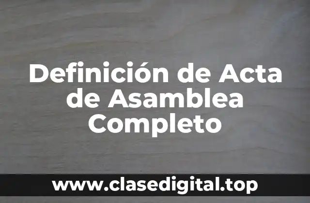 Ejemplos de Actas de Asamblea Completo