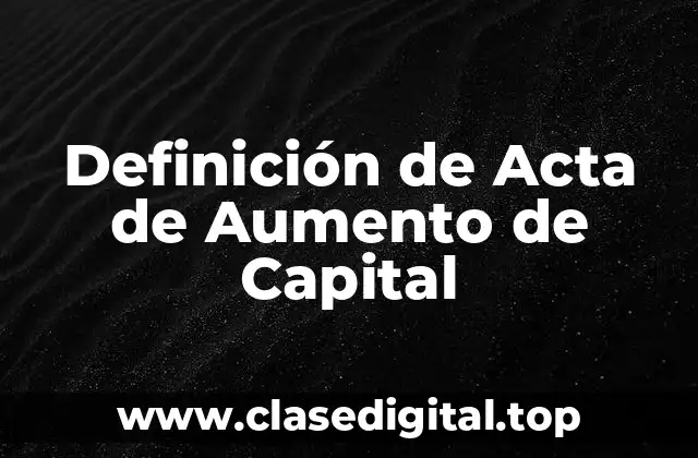 Definición de Acta de Aumento de Capital