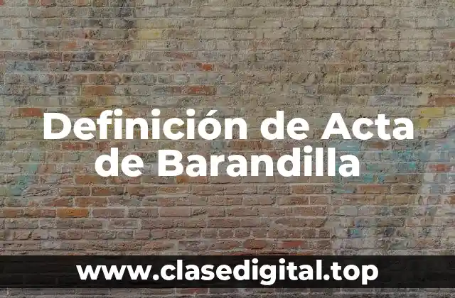Definición técnica de Acta de Barandilla