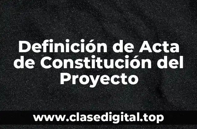 Definición de Acta de Constitución del Proyecto