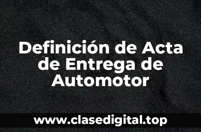 Definición de Acta de Entrega de Automotor