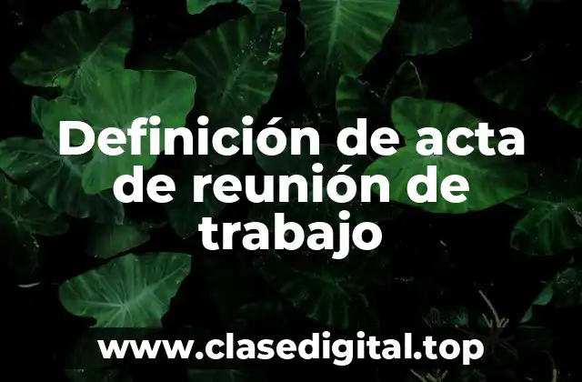 Definición de acta de reunión de trabajo