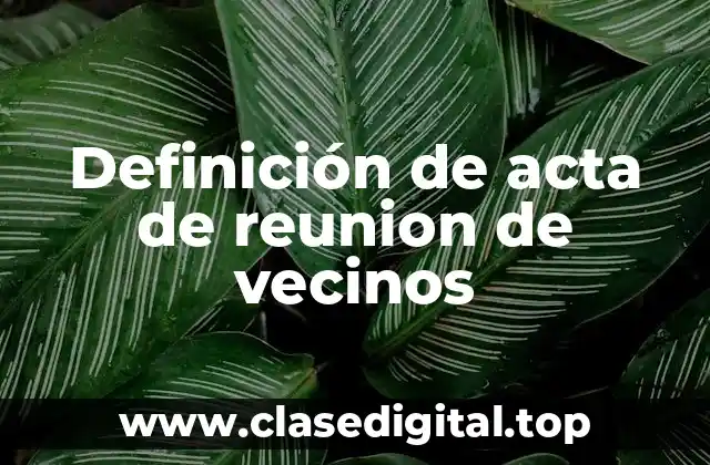 Definición de acta de reunion de vecinos