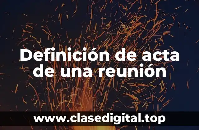 Definición de acta de una reunión