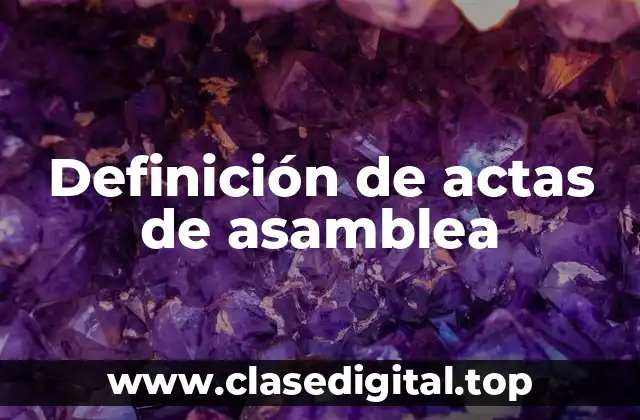 Definición de actas de asamblea