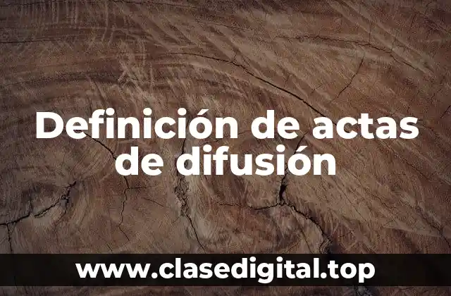 Definición de actas de difusión