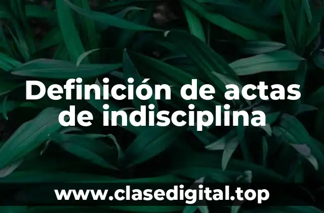 Definición de actas de indisciplina