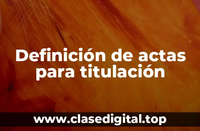 Definición de actas para titulación