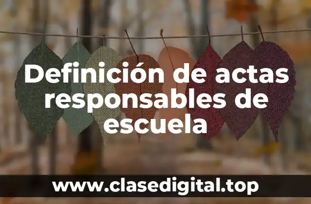 Definición de actas responsables de escuela