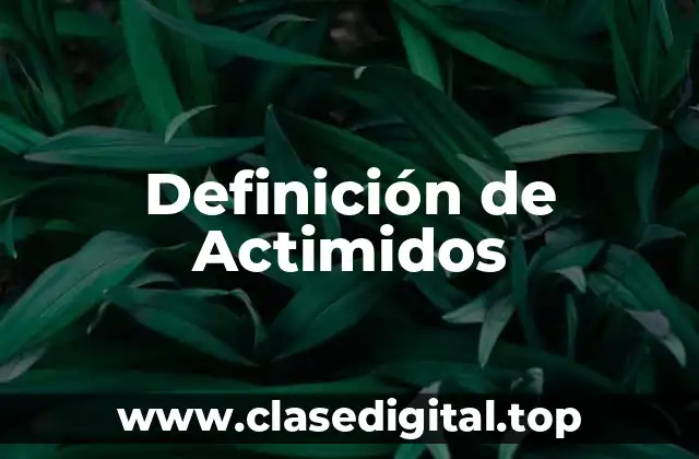 Definición de Actimidos