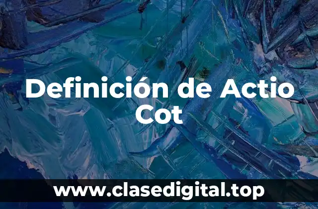 Definición de Actio Cot