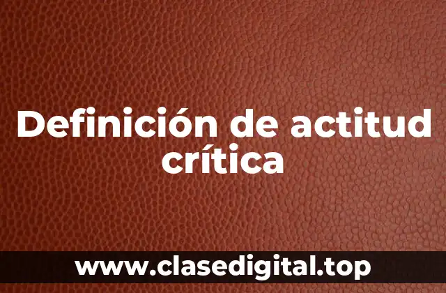 Ejemplos de actitud crítica
