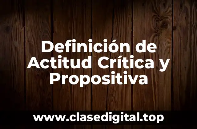Definición de Actitud Crítica y Propositiva