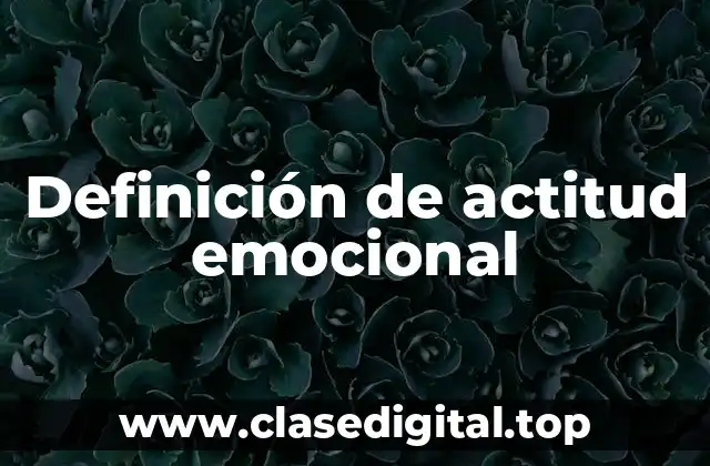 Definición de actitud emocional