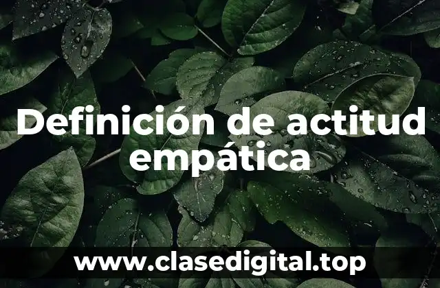 Definición de actitud empática