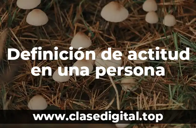 Definición de actitud en una persona