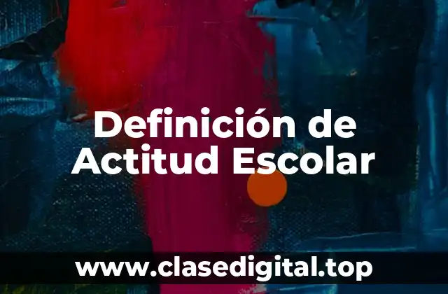 Definición de Actitud Escolar