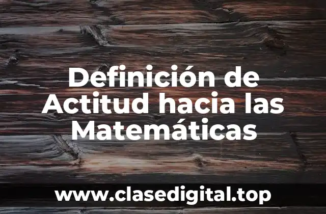 Definición de Actitud hacia las Matemáticas