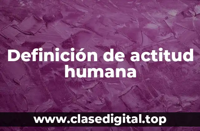 Definición de actitud humana