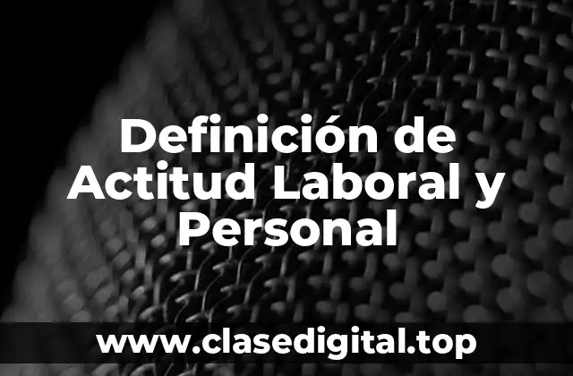 Definición de Actitud Laboral y Personal