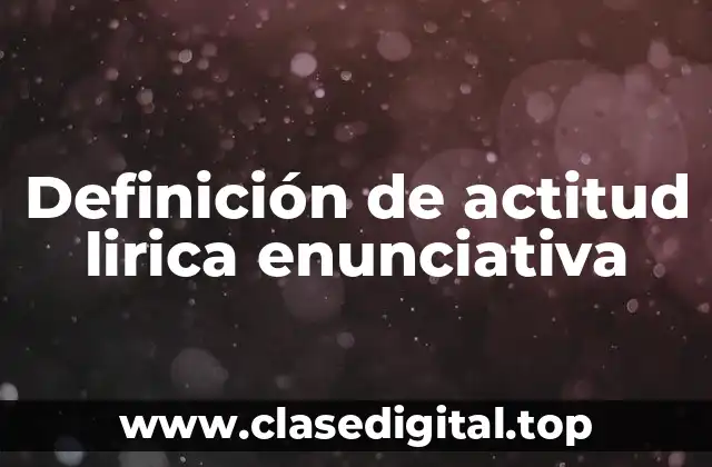 Ejemplos de actitud lirica enunciativa