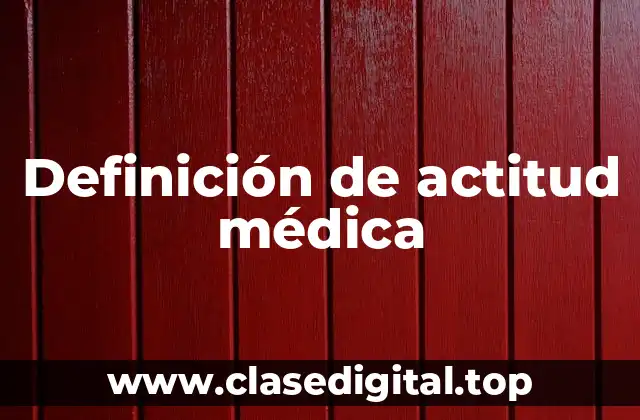 Definición de actitud médica