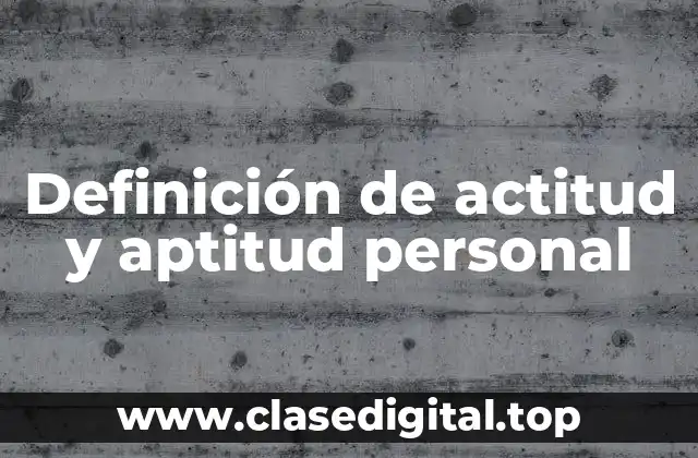 Definición de actitud y aptitud personal