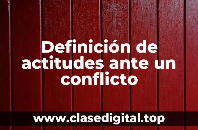 Definición de actitudes ante un conflicto