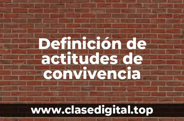 Ejemplos de actitudes de convivencia