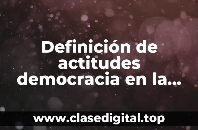 Definición de actitudes democracia en la escuela