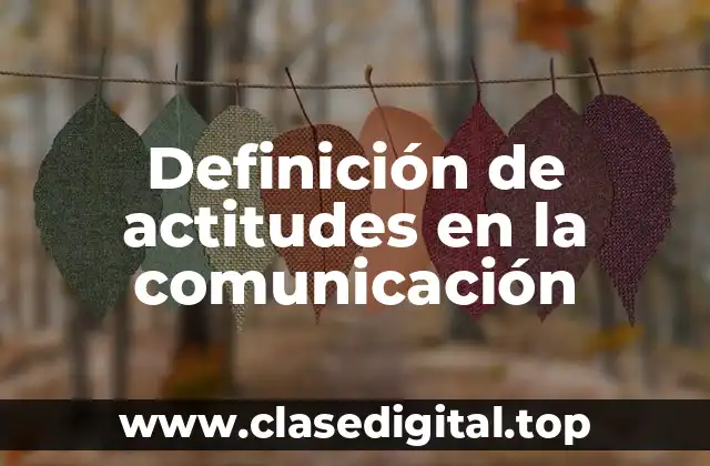 Definición de actitudes en la comunicación