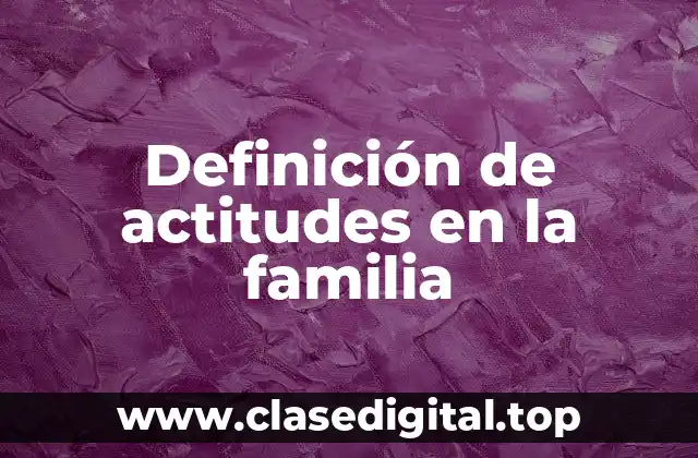 Definición de actitudes en la familia