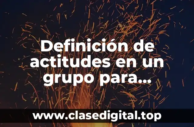 Definición de actitudes en un grupo para psicología