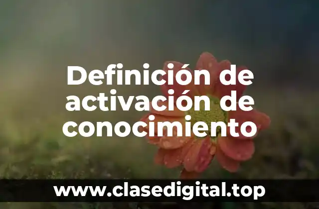 Definición de activación de conocimiento