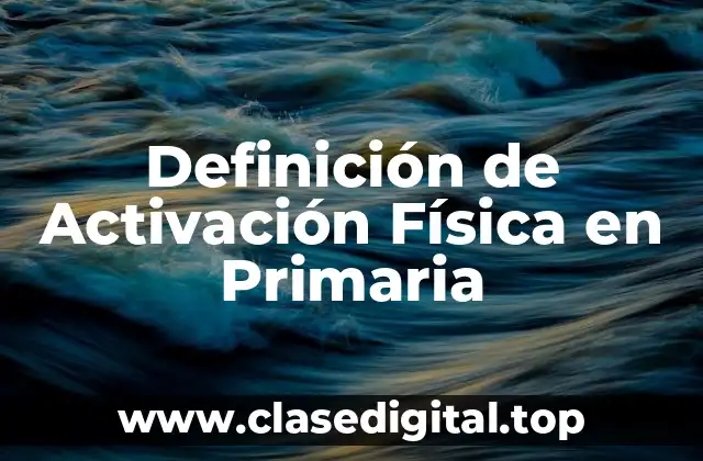 Definición de Activación Física en Primaria