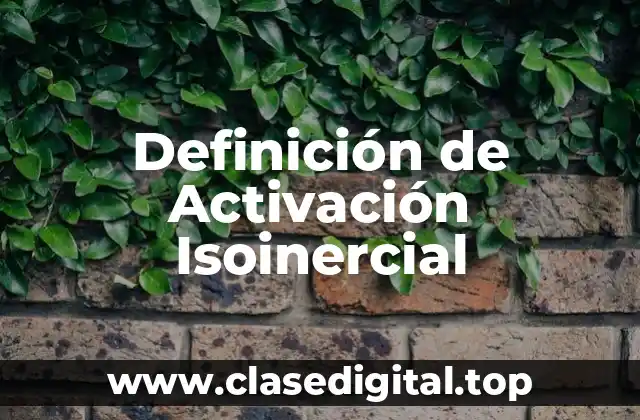 Definición técnica de activación isoinercial