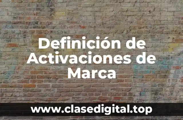 Definición de Activaciones de Marca