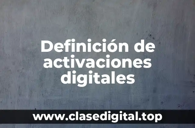 Definición de activaciones digitales