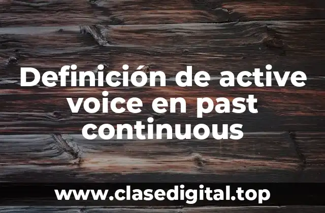 Definición de active voice en past continuous