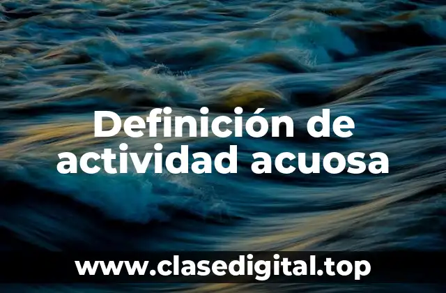 Definición de actividad acuosa