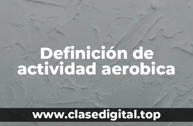 Definición de actividad aerobica