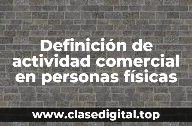 Definición de actividad comercial en personas físicas