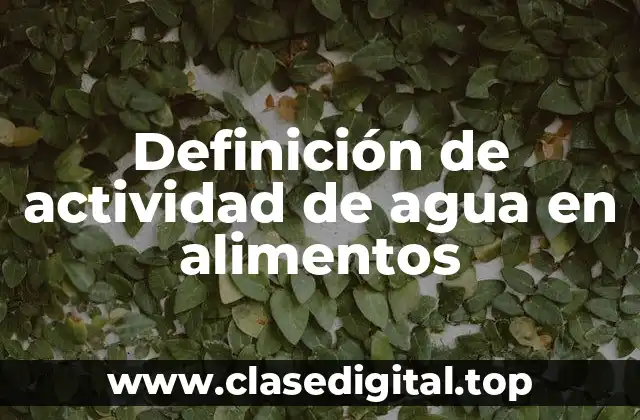 Definición de actividad de agua en alimentos