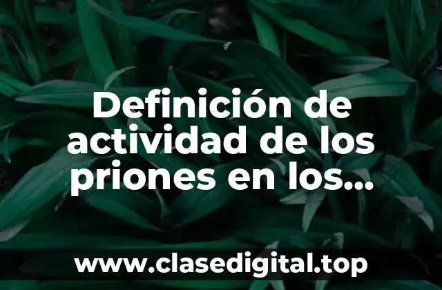 Definición de actividad de los priones en los alimentos
